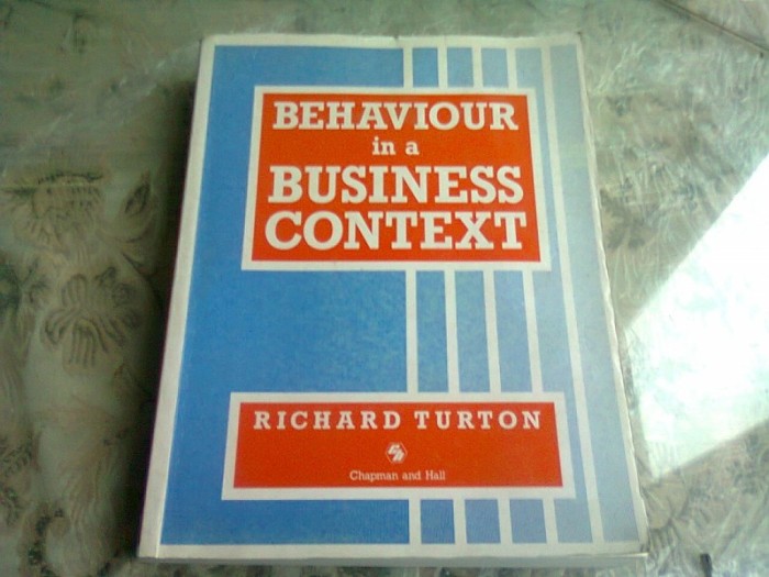 Behaviour in a business context - Richard Turton (Comportament &icirc;ntr-un context de afaceri)