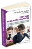 Educatie fara constrangeri - Michael Thompson, Teresa Barker