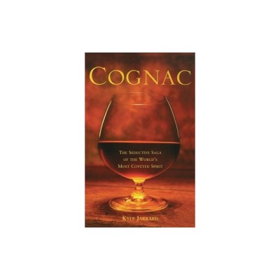 Cognac: The Seductive Saga of the World&amp;#039;s Most Coveted Spirit foto