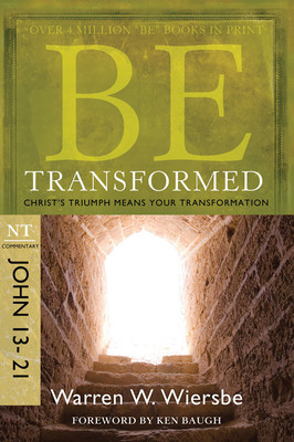 Be Transformed: NT Commentary John 13-21; Christ&amp;#039;s Triumph Means Your Transformation foto