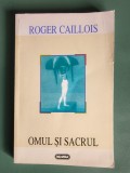 Omul si Sacrul - Roger Caillois, 1997 / R6P3S