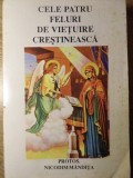 Cele Patru Feluri de Viețuire Creștinească - Protos. Nicodim Măndiță, Ed. Bunavestire 1994, Carte Creștinism, 399 pagini
