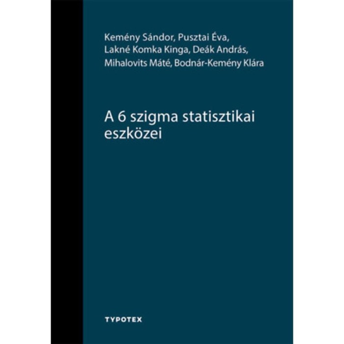 A 6 szigma statisztikai eszk&ouml;zei - Kem&eacute;ny S&aacute;ndor