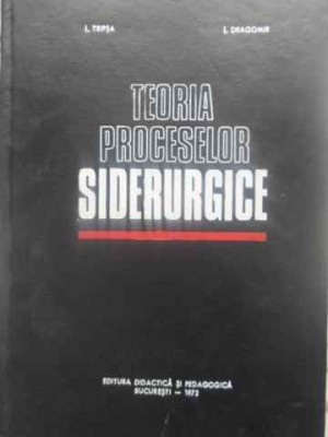 TEORIA PROCESELOR SIDERURGICE-I. TRIPSA, I. DRAGOMIR-231459 foto