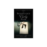The Significance of Curly Hair: A Loving Memoir of Life and Loss