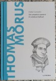 Thomas Morus: un umanist coerent in vremuri tulburi - Didier Contadini
