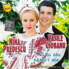 CD Nina Predescu, Vasile Ciobanu ?? Zi, Tu Zau Ca Nu-i A?a , original foto