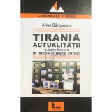 Alina B&acirc;rgăoanu - Tirania actualității (editia 2006)