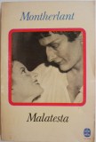 Malatesta - Montherlant: Roman Beletristica - Carte Noua/Anticariat