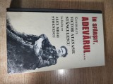 In sfarsit, adevarul... - Generalul Victor Atanasie Stanculescu in dialog cu Alex Mihai Stoenescu (Editura RAO, 2010)