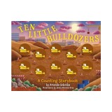 Ten Little Bulldozers: A Magical Counting Storybook