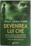 Devenirea lui Che &ndash; Carlos Calica Ferrer