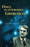 Cumpara ieftin Omul Si Asteroidul Grebenicov - Dumitru Pasat - Cu Dedicatie