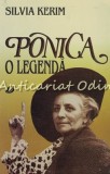 Cumpara ieftin Ponica. O Legenda - Silvia Kerim