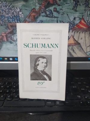 Alfred Colling, Schumann, Nouvelle edition revue et augmentee, quatre hors-texte, NRF, Gallimard, Paris 1942, 232 foto