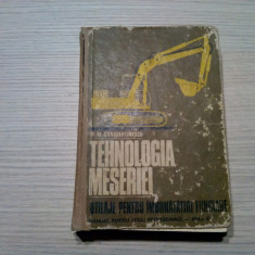 TEHNOLOGIA MESERIEI - Constantinescu M. M. (autograf) - 1971, 397 p.