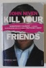 KILL YOUR FRIENDS by JOHN NIVEN , 2009