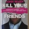 KILL YOUR FRIENDS by JOHN NIVEN , 2009