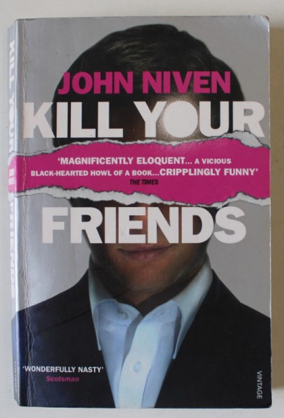 KILL YOUR FRIENDS by JOHN NIVEN , 2009
