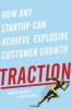 Traction: How Any Startup Can Achieve Explosive Customer Growth