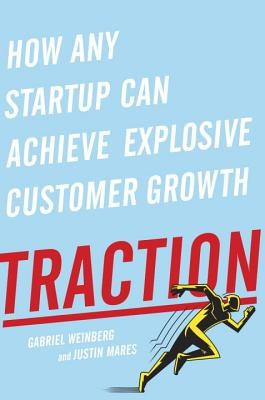 Traction: How Any Startup Can Achieve Explosive Customer Growth foto