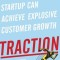 Traction: How Any Startup Can Achieve Explosive Customer Growth