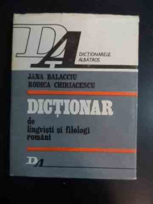Dictionar De Lingvisti Si Filologi Romani - Jana Balacciu, Rodica Chiriacescu ,542860 foto