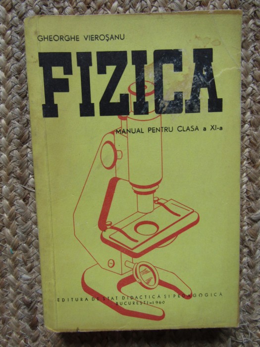 FIZICA, MANUAL PENTRU CLASA A XI-A - GHEORGHE VIEROSANU