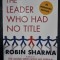 The Leader who had no Title - Robin Sharma