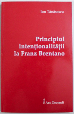Principiul intentionalitatii la Franz Brentano / Ion Tanasescu foto
