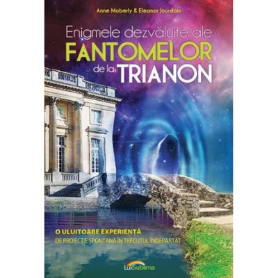 Enigmele dezvaluite ale fantomelor de la Trianon - Eleanor Jourdain, Anne