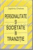 Personalitate si Societate in Tranzitie - Septimiu Chelcea - Psihologie Sociala, 1994, Stiintifica si Tehnica, Sociologie