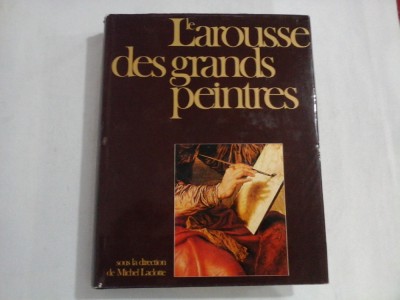 LE LAROUSSE DES GRANDS PEINTRES - sous la direction de Michel Laclotte foto