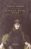 O viață nouă, nouă - Paperback brosat - Gerrit Brand - Herg Benet Publishers