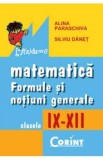 Matematica: formule si notiuni generale - Clasele 9-12 - Alina Paraschiva, Silviu Danet