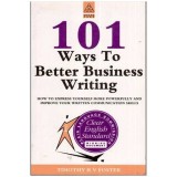 Timothy R. V. Foster - 101 Ways to Better Business Writing - 112064