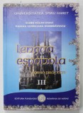 LENGUA ESPANOLA , CURSO PRACTICO , VOLUMEN III de ELENA BALAN - OSIAC si DAIANA GEORGIANA DUMBRAVESCU , 2008