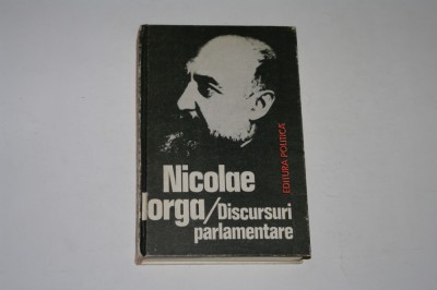 Discursuri parlamentare - Nicolae Iorga foto