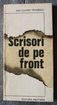 Dan Claudiu Tănăsescu - Scrisori de pe front foto