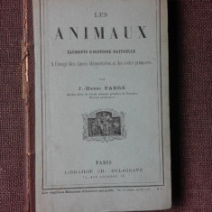 LES ANIMAUX, ELEMENTS D'HISTOIRE NATURELLE - J. HENRI FABRE (CARTE IN LIMBA FRANCEZA)