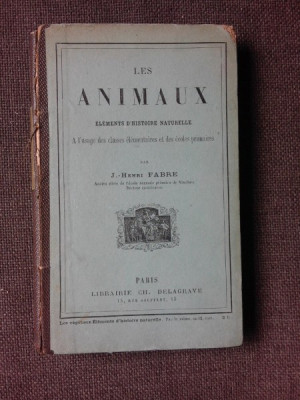 LES ANIMAUX, ELEMENTS D&amp;#039;HISTOIRE NATURELLE - J. HENRI FABRE (CARTE IN LIMBA FRANCEZA) foto