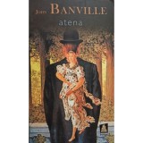 John Banville - Atena (Editia: 2008)