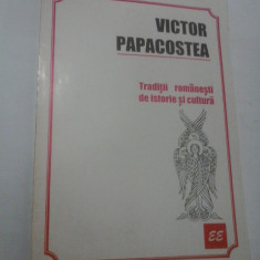 TRADITII ROMANESTIDE ISTORIE SI CULTURA - Victor Papacostea