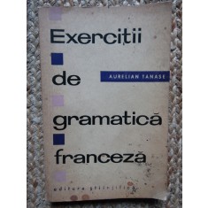 Exercitii de gramatica franceza - Aurelian Tanase