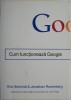 Cum Functioneaza Google - Eric Schmidt, Jonathan Rosenberg - Carte Afaceri, Economie - Editura [Adauga Editura Daca e Cunoscuta]