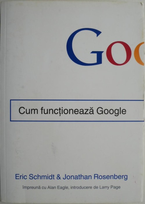Cum functioneaza Google &ndash; Eric Schmidt, Jonathan Rosenberg (putin uzata)