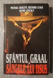Michael Baigent; Richard Leigh; Henry Lincoln Sf&acirc;ntul Graal şi s&acirc;ngele lui Iisus