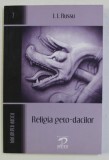 RELIGIA GETO - DACILOR : ZEI , CREDINTE , PRACTICI RELIGIOASE de I. I. RUSSU , 2009