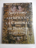 ACTIVIDAD ARTISTICA EN LA CATEDRAL DE BURGOS DE 1600 A 1765 - Jose MATESANZ