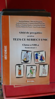 ISTORIE GHID DE PREGATIE PENTRU TEZA CU SUBIECT UNIC CLASA A VIII A SEMESTRUL 1 foto